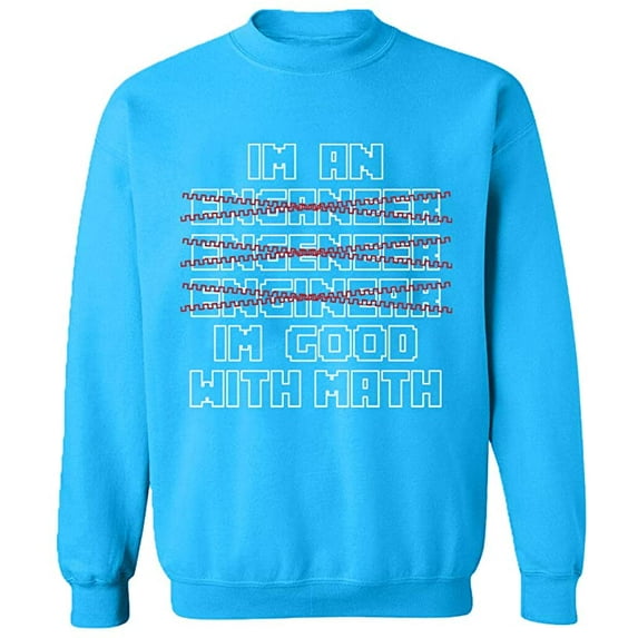 Unisex Crewneck Sweatshirt, Im An Enganeer Good With Math, Custom Sweater, Slim Fit, Long Sleeve Sweater - Sapphire X-Large