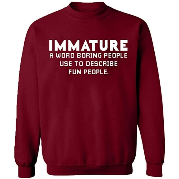 Unisex Crewneck Sweatshirt, Immature a Word Boring People, Slim Fit, Long Sleeve Sweater - Cardinal Red Medium