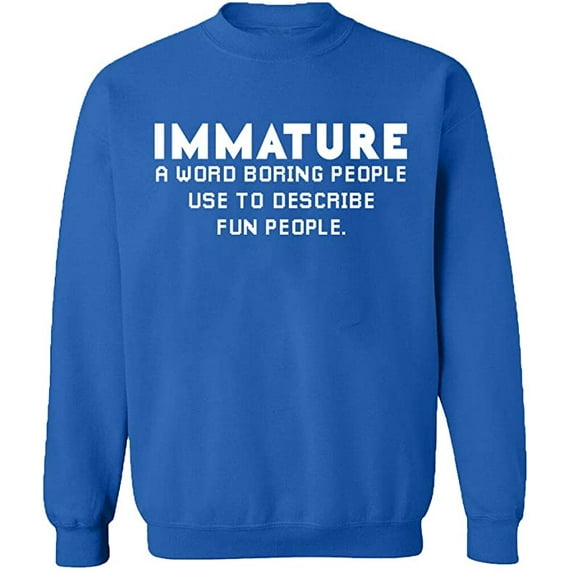 Unisex Crewneck Sweatshirt, Immature a Word Boring People, Slim Fit, Long Sleeve Sweater - Royal Blue Small