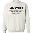 thumbnail image 1 of Unisex Crewneck Sweatshirt, Immature a Word Boring People, Slim Fit, Long Sleeve Sweater - White Large, 1 of 2