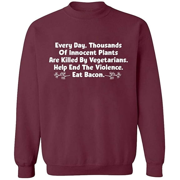 Unisex Crewneck Sweatshirt, Innocent Plants Are Killed, Custom Sweater, Slim Fit, Long Sleeve Sweater - Maroon X-Large