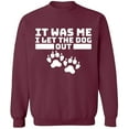 thumbnail image 1 of Unisex Crewneck Sweatshirt, It Was Me I Let The Dog Out, Custom Sweater, Slim Fit, Long Sleeve Sweater - Maroon Large, 1 of 2