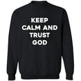 thumbnail image 1 of Unisex Crewneck Sweatshirt, Keep Calm And Trust God, Slim Fit, Long Sleeve Sweater - Black Small, 1 of 2