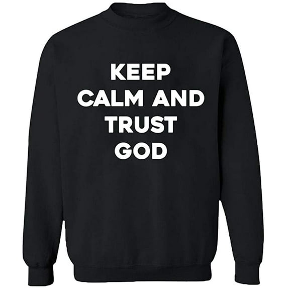 Unisex Crewneck Sweatshirt, Keep Calm And Trust God, Slim Fit, Long Sleeve Sweater - Black Small