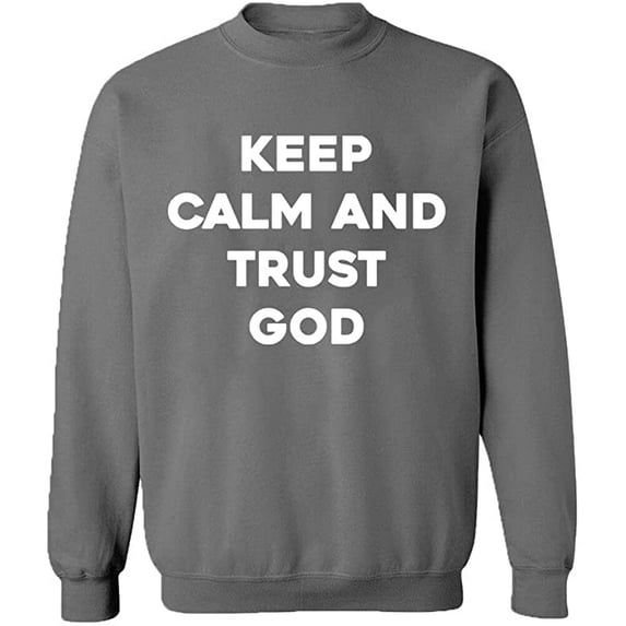 Unisex Crewneck Sweatshirt, Keep Calm And Trust God, Slim Fit, Long Sleeve Sweater - Graphite Heather Medium