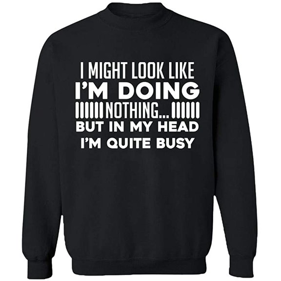Unisex Crewneck Sweatshirt, Look Like I'm Doing Nothing, Slim Fit, Long Sleeve Sweater - Black X-Large