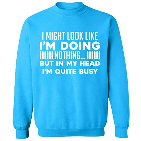 Unisex Crewneck Sweatshirt, Look Like I'm Doing Nothing, Slim Fit, Long Sleeve Sweater - Sapphire 2X-Large