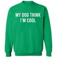 thumbnail image 1 of Unisex Crewneck Sweatshirt, My Dog Think I'm Cool, Custom Sweater, Slim Fit, Long Sleeve Sweater - Irish Green 2X-Large, 1 of 2