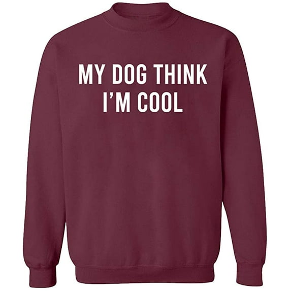 Unisex Crewneck Sweatshirt, My Dog Think I'm Cool, Custom Sweater, Slim Fit, Long Sleeve Sweater - Maroon 3X-Large