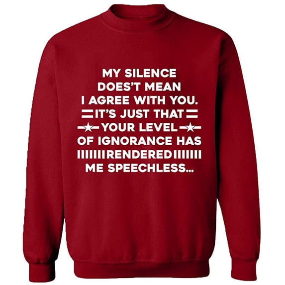 Unisex Crewneck Sweatshirt, My Silence Doesn't Mean I Agree, Slim Fit, Long Sleeve Sweater - Antiquee Cherry Small