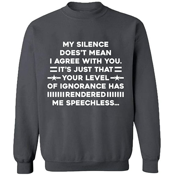 Unisex Crewneck Sweatshirt, My Silence Doesn't Mean I Agree, Slim Fit, Long Sleeve Sweater - Charcoal X-Large