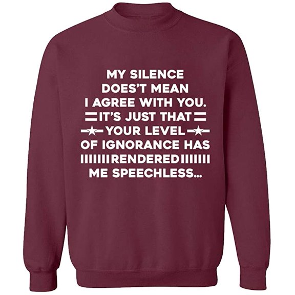 Unisex Crewneck Sweatshirt, My Silence Doesn't Mean I Agree, Slim Fit, Long Sleeve Sweater - Maroon X-Large