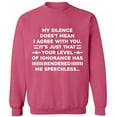 thumbnail image 1 of Unisex Crewneck Sweatshirt, My Silence Doesn't Mean I Agree, Slim Fit, Long Sleeve Sweater - Safety Pink Medium, 1 of 2
