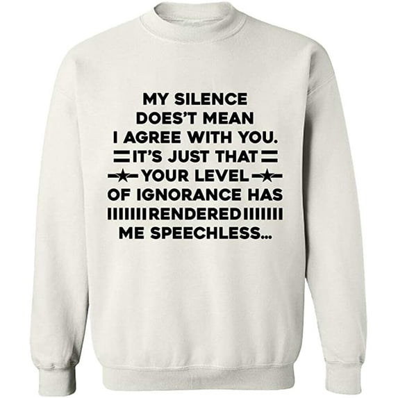 Unisex Crewneck Sweatshirt, My Silence Doesn't Mean I Agree, Slim Fit, Long Sleeve Sweater - White X-Large