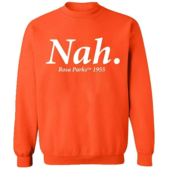 Unisex Crewneck Sweatshirt, Nah Rosa Parks TM 1995, Custom Sweater, Slim Fit, Long Sleeve Sweater - Orange Small
