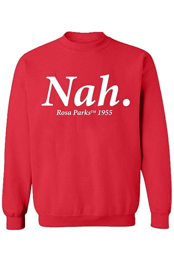 Unisex Crewneck Sweatshirt, Nah Rosa Parks TM 1995, Custom Sweater, Slim Fit, Long Sleeve Sweater - Red Large