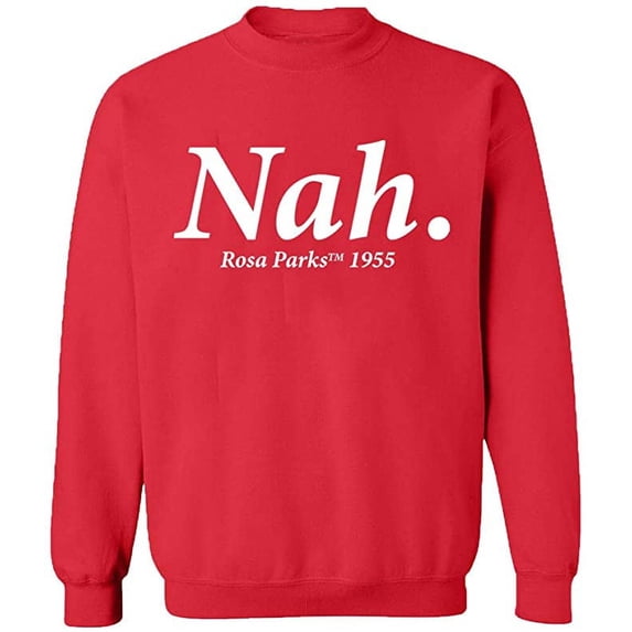 Unisex Crewneck Sweatshirt, Nah Rosa Parks TM 1995, Custom Sweater, Slim Fit, Long Sleeve Sweater - Red X-Large