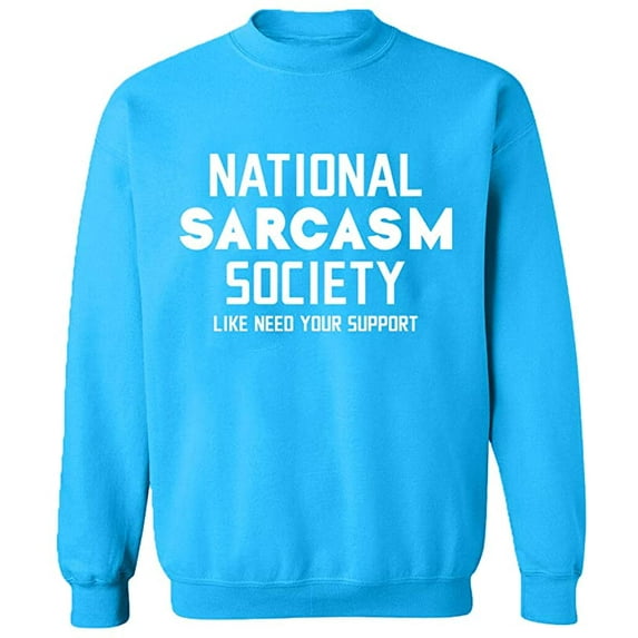 Unisex Crewneck Sweatshirt, National Sarcasm Society, Slim Fit, Long Sleeve Sweater - Sapphire X-Large