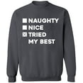 thumbnail image 1 of Unisex Crewneck Sweatshirt, Naughty Nice Tried My Best, Slim Fit, Long Sleeve Sweater - Charcoal X-Large, 1 of 2