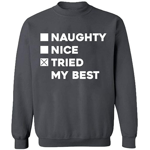 Unisex Crewneck Sweatshirt, Naughty Nice Tried My Best, Slim Fit, Long Sleeve Sweater - Charcoal X-Large
