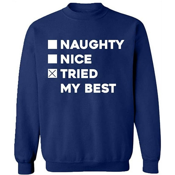 Unisex Crewneck Sweatshirt, Naughty Nice Tried My Best, Slim Fit, Long Sleeve Sweater - Navy Blue 2X-Large