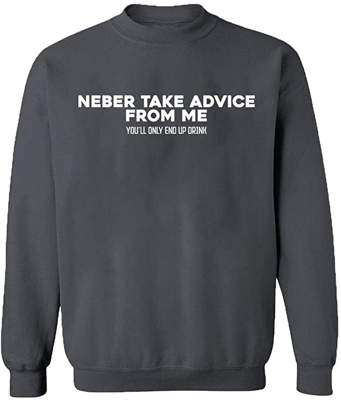 Unisex Crewneck Sweatshirt, Neber Take Advice From Me, Slim Fit, Long ...