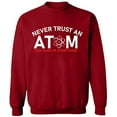 thumbnail image 1 of Unisex Crewneck Sweatshirt, Never Trust An Atom, Custom Sweater, Slim Fit, Long Sleeve Sweater - Antiquee Cherry Small, 1 of 2