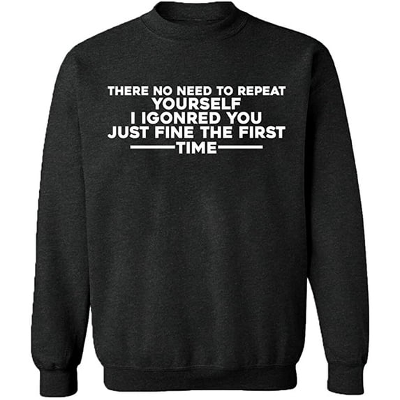 Unisex Crewneck Sweatshirt, No Need To Repeat Yourself, Slim Fit, Long Sleeve Sweater - Dark Heather Small