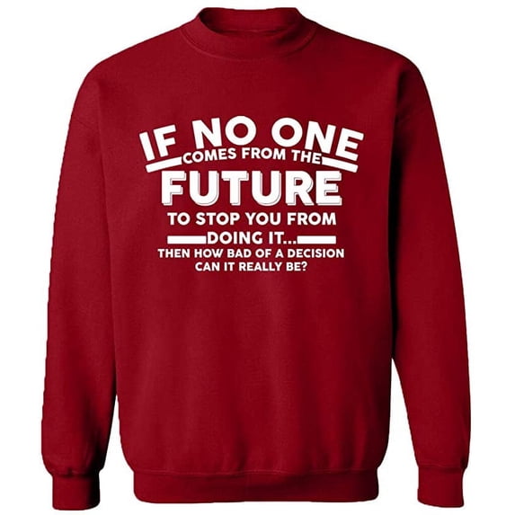 Unisex Crewneck Sweatshirt, No One Come From The Future, Custom Sweater, Slim Fit, Long Sleeve Sweater - Antiquee Cherry Small