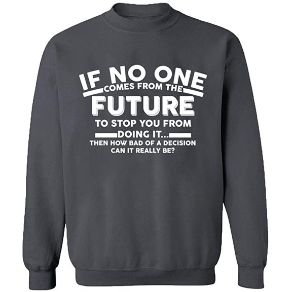 Unisex Crewneck Sweatshirt, No One Come From The Future, Custom Sweater, Slim Fit, Long Sleeve Sweater - Charcoal Large
