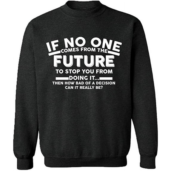 Unisex Crewneck Sweatshirt, No One Come From The Future, Custom Sweater, Slim Fit, Long Sleeve Sweater - Dark Heather Large
