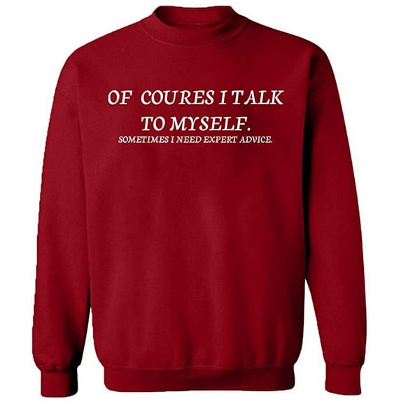 Unisex Crewneck Sweatshirt, Of Course I Talk To Myself, Slim Fit, Long Sleeve Sweater - Antiquee Cherry Small