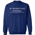 thumbnail image 1 of Unisex Crewneck Sweatshirt, Of Course I Talk To Myself, Slim Fit, Long Sleeve Sweater - Navy Blue X-Large, 1 of 2