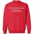 thumbnail image 1 of Unisex Crewneck Sweatshirt, Of Course I Talk To Myself, Slim Fit, Long Sleeve Sweater - Red Medium, 1 of 2