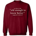 thumbnail image 1 of Unisex Crewneck Sweatshirt, Old Enough Know To Better, Slim Fit, Long Sleeve Sweater - Cardinal Red Medium, 1 of 2