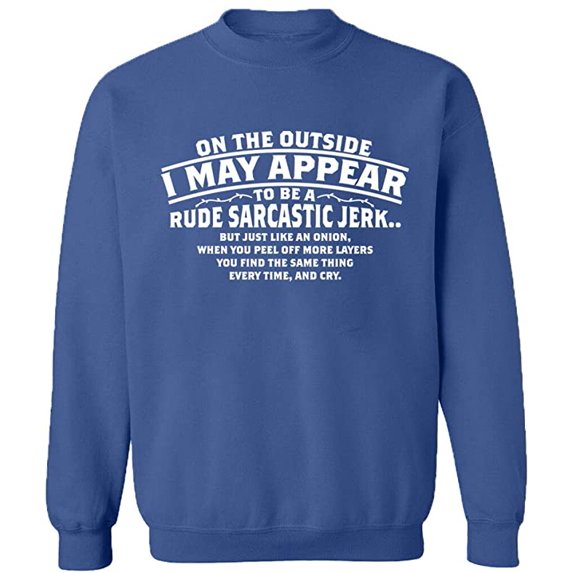 Unisex Crewneck Sweatshirt, On The Outside I May Appear, Custom Sweater, Slim Fit, Long Sleeve Sweater - Indigo Blue Large