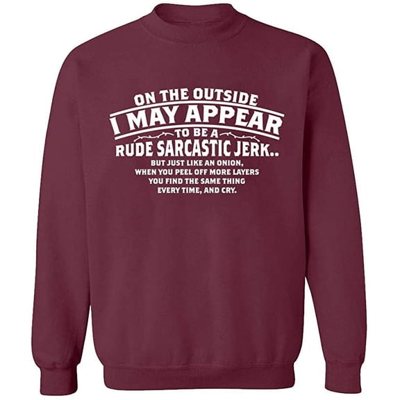 Unisex Crewneck Sweatshirt, On The Outside I May Appear, Custom Sweater, Slim Fit, Long Sleeve Sweater - Maroon X-Large