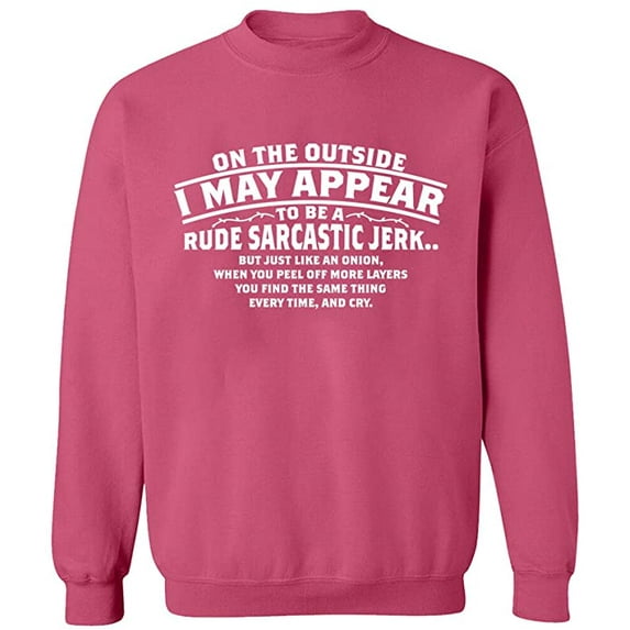 Unisex Crewneck Sweatshirt, On The Outside I May Appear, Custom Sweater, Slim Fit, Long Sleeve Sweater - Safety Pink Small