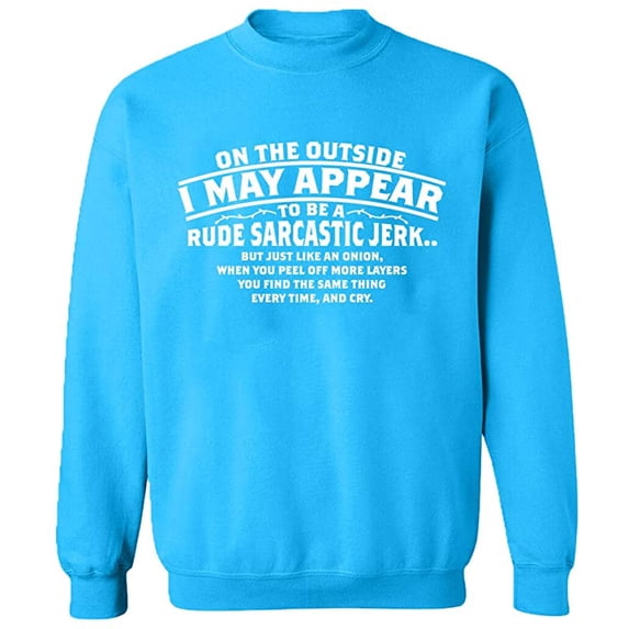 Unisex Crewneck Sweatshirt, On The Outside I May Appear, Custom Sweater, Slim Fit, Long Sleeve Sweater - Sapphire Medium