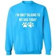 thumbnail image 1 of Unisex Crewneck Sweatshirt, Only Talking To My Dog, Slim Fit, Long Sleeve Sweater - Sapphire Small, 1 of 2