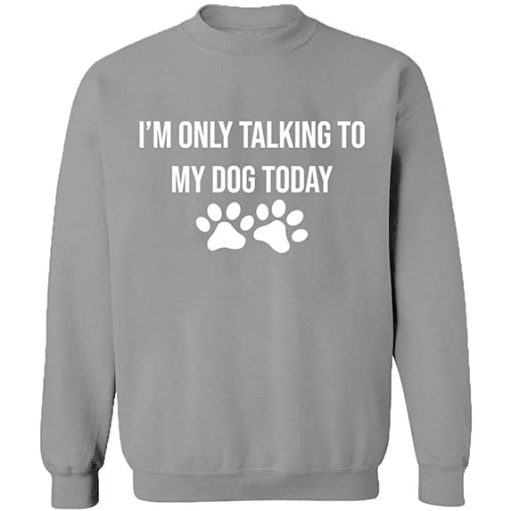 Unisex Crewneck Sweatshirt, Only Talking To My Dog, Slim Fit, Long Sleeve Sweater - Sport Grey X-Large