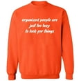 thumbnail image 1 of Unisex Crewneck Sweatshirt, Organized People Are Just Too Lazy, Slim Fit, Long Sleeve Sweater - Orange Medium, 1 of 2