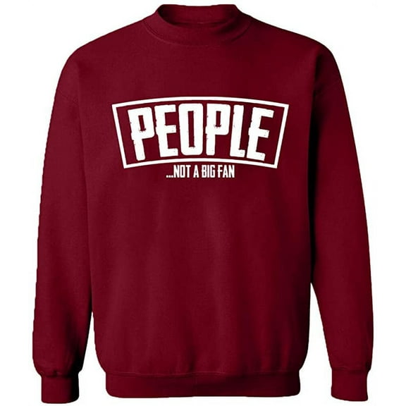 Unisex Crewneck Sweatshirt, People Not a Big Fan, Slim Fit, Long Sleeve Sweater - Cardinal Red Large