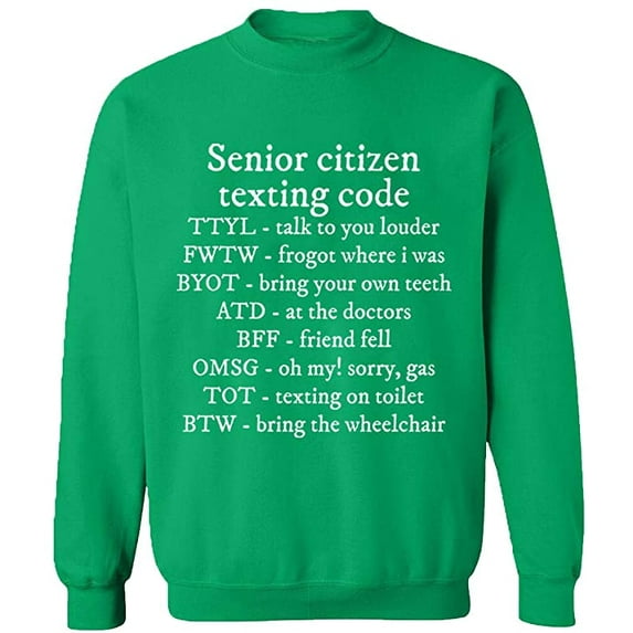 Unisex Crewneck Sweatshirt, Senior Citizen Texting Code, Custom Sweater, Slim Fit, Long Sleeve Sweater - Irish Green Large