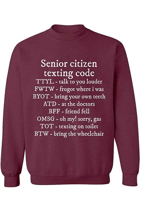 Unisex Crewneck Sweatshirt, Senior Citizen Texting Code, Custom Sweater, Slim Fit, Long Sleeve Sweater - Maroon Small