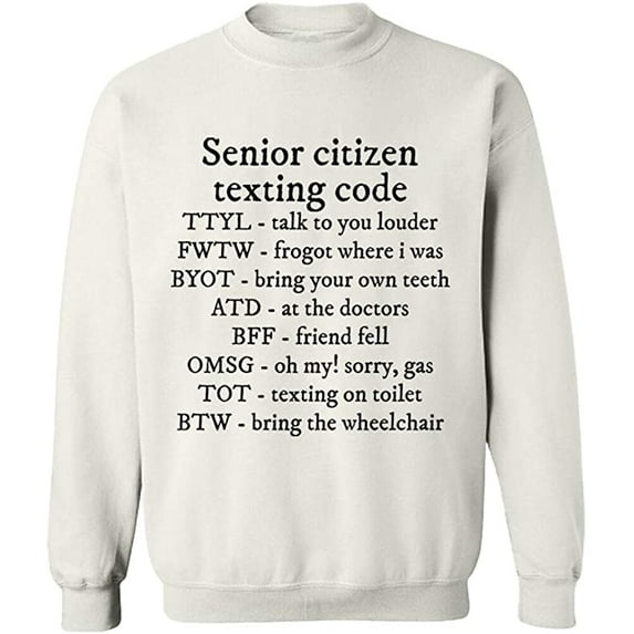 Unisex Crewneck Sweatshirt, Senior Citizen Texting Code, Custom Sweater, Slim Fit, Long Sleeve Sweater - White 2X-Large