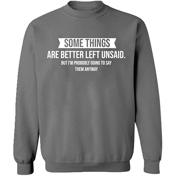 Unisex Crewneck Sweatshirt, Something Are Better Left Unsaid, Slim Fit, Long Sleeve Sweater - Graphite Heather X-Large