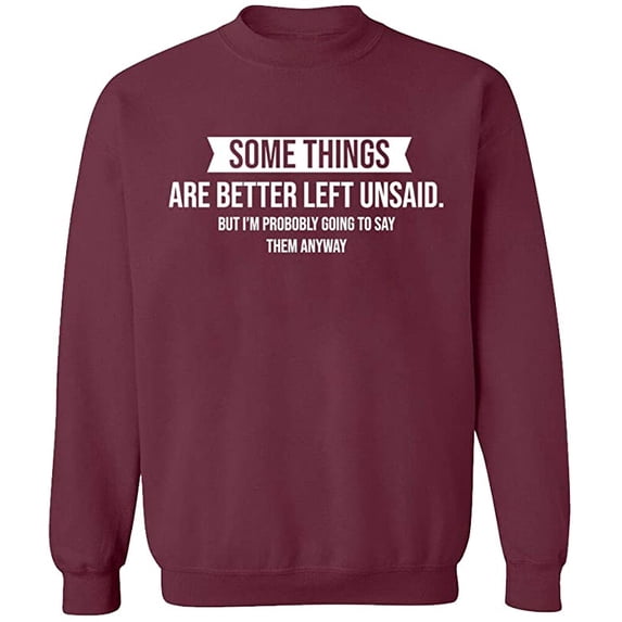 Unisex Crewneck Sweatshirt, Something Are Better Left Unsaid, Slim Fit, Long Sleeve Sweater - Maroon 2X-Large