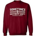 thumbnail image 1 of Unisex Crewneck Sweatshirt, Sometimes I Question My Sanity, Custom Sweater, Slim Fit, Long Sleeve Sweater - Cardinal Red Large, 1 of 2