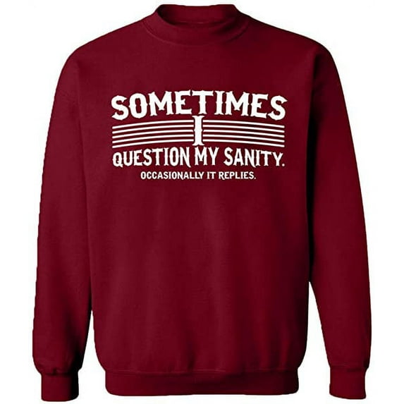 Unisex Crewneck Sweatshirt, Sometimes I Question My Sanity, Custom Sweater, Slim Fit, Long Sleeve Sweater - Cardinal Red Large